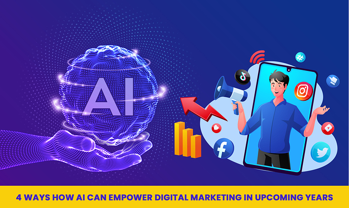 4 Ways How AI Can Empower Digital Marketing In Upcoming Years